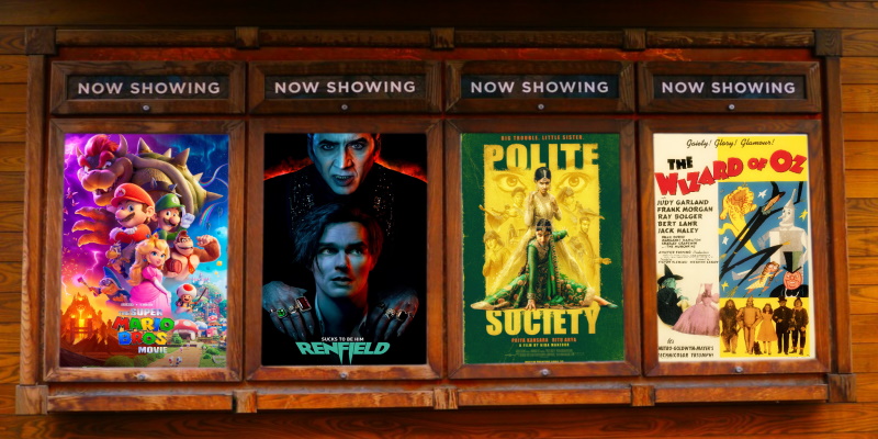 Now Showing: Super Mario Bros, Renfield, Polite Society, The Wizard of Oz