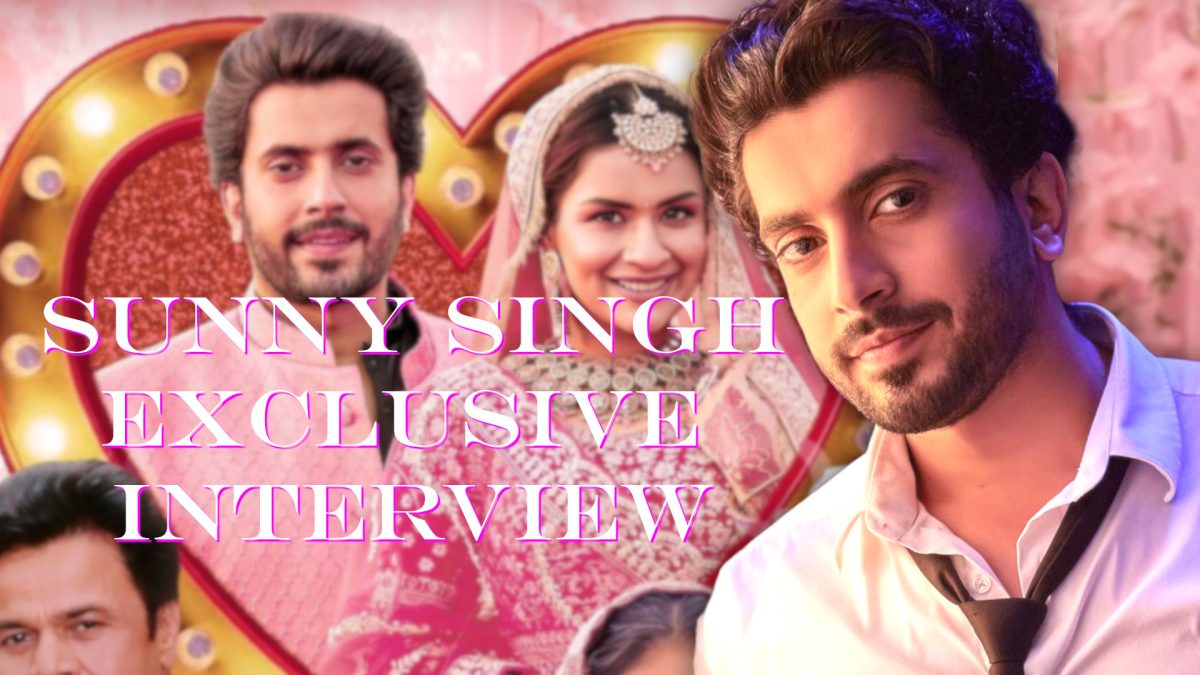 Sunny Singh Talks “Luv Ki Arrange Marriage” and Future Roles